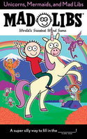 Mad Libs -  Unicorns, Mermaids, and Mad Libs